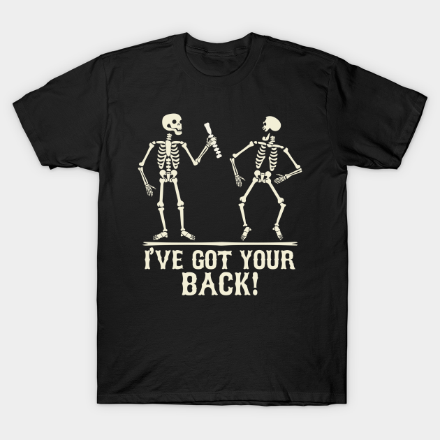 i got your back skeleton t shirt